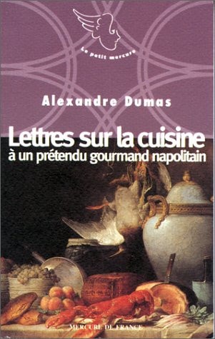 LETTRES SUR LA CUISINE A UN PRETENDU GOURMAND NAPOLITAIN, de Alexandre Dumas | portada del libro
