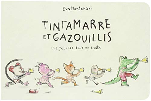 TINTAMARRE ET GAZOUILLIS UNE JOURNEE TOUT EN BRUITS, de Eva Montanari | portada del libro