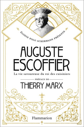 Auguste Escoffier - La vie savoureuse du roi des cuisiniers, de POLO ACKERMANN ELODIE | portada del libro