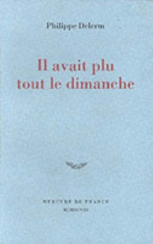 IL AVAIT PLU TOUT LE DIMANCHE, de Philippe Delerm | portada del libro