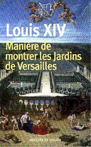 MANIERE DE MONTRER LES JARDINS DE VERSAILLES, de Louis XIV ((roi de France | portada del libro