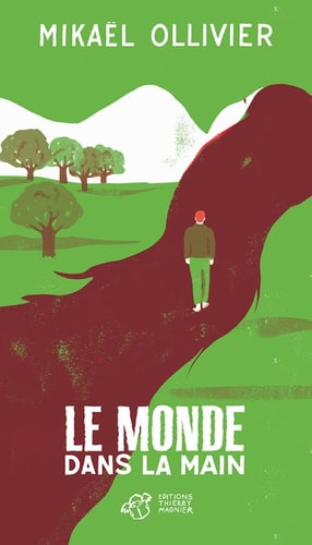 LE MONDE DANS LA MAIN, de Mikaël Ollivier | portada del libro