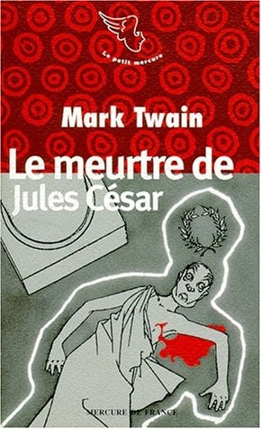 LE MEURTRE DE JULES CESAR EN FAIT DIVERS ET AUTRES CONTES, de Mark Twain | portada del libro