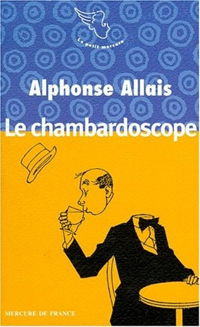 LE CHAMBARDOSCOPE ET AUTRES TEXTES, de Alphonse Allais | portada del libro