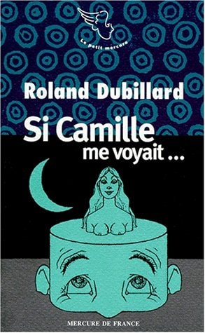 SI CAMILLE ME VOYAIT..., de Roland Dubillard | portada del libro