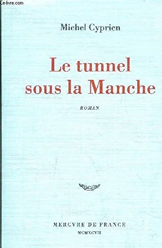 LE TUNNEL SOUS LA MANCHE, de Michel Cyprien | portada del libro
