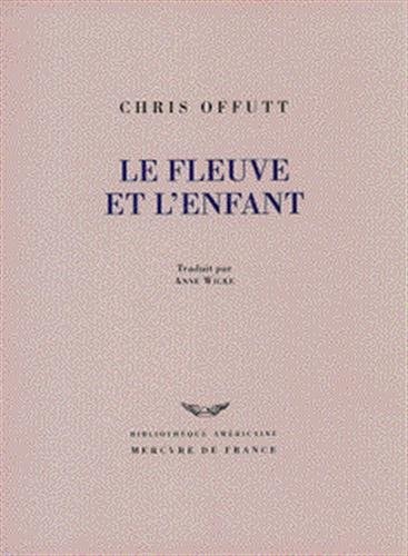 LE FLEUVE ET L'ENFANT, de Chris Offutt | portada del libro