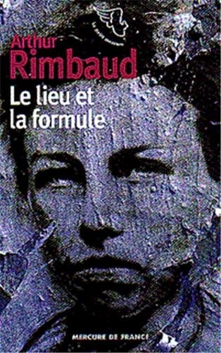 LE LIEU ET LA FORMULE, de Arthur Rimbaud | portada del libro