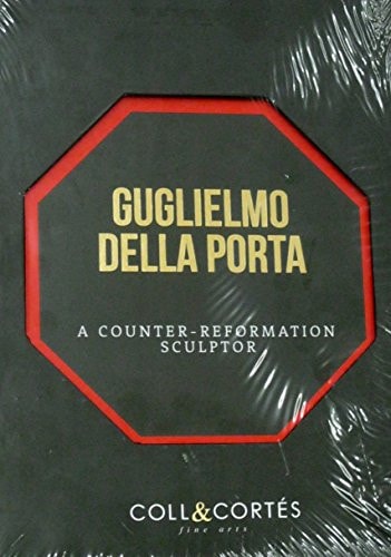 GUIGLIELMO DELLA PORTA, A COUNTER-REFORMATION SCULPTOR, de Guglielmo Della Porta | portada del libro