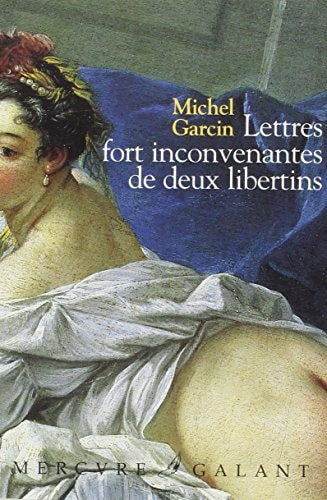 LETTRES FORT INCONVENANTES DE DEUX LIBERTINS OU LES INFORTUN, de Michel Garcin | portada del libro