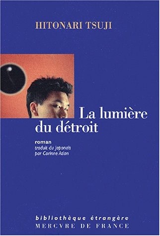 LA LUMIERE DU DETROIT, de Hitonari Tsuji | portada del libro