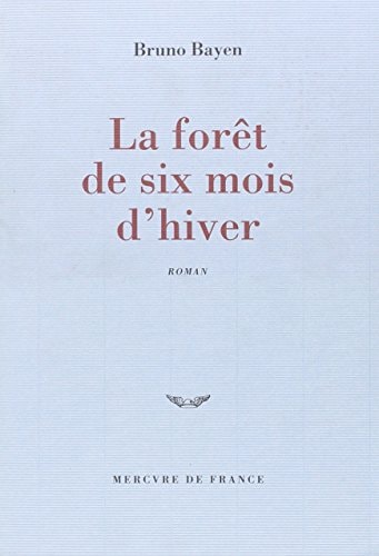 LA FORET DE SIX MOIS D'HIVER, de Bruno Bayen | portada del libro