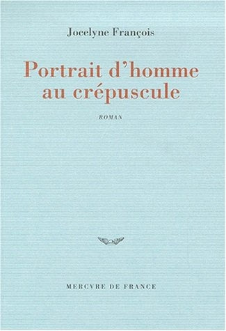 PORTRAIT D'HOMME AU CREPUSCULE, de Jocelyne François | portada del libro