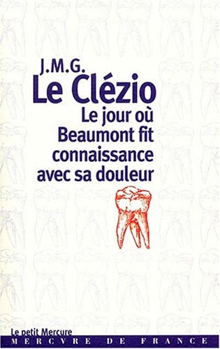 LE JOUR OU BEAUMONT FIT CONNAISSANCE AVEC LA DOULEUR, de Le Clézio | portada del libro