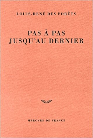 PAS A PAS JUSQU'AU DERNIER, de Louis-René Des Forêts | portada del libro