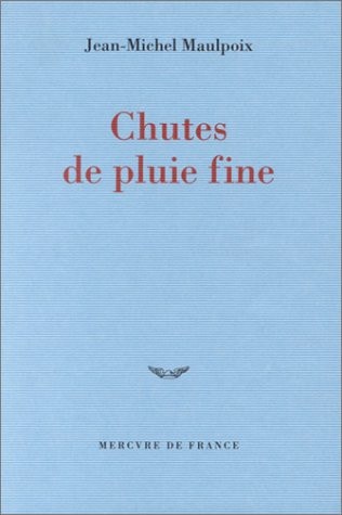 CHUTES DE PLUIE FINE, de Jean-Michel Maulpoix | portada del libro