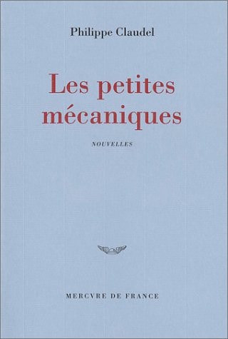 LES PETITES MECANIQUES, de Philippe Claudel | portada del libro