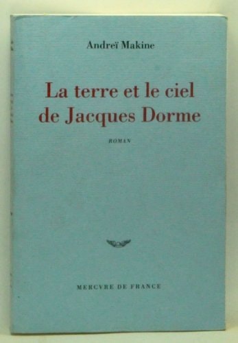 LA TERRE ET LE CIEL DE JACQUES DORME, de Makine | portada del libro