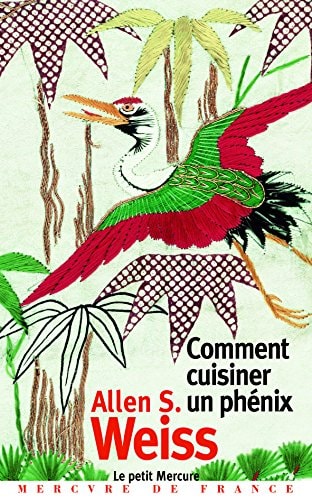 COMMENT CUISINER UN PHENIX, de ALLEN S. WEISS | portada del libro