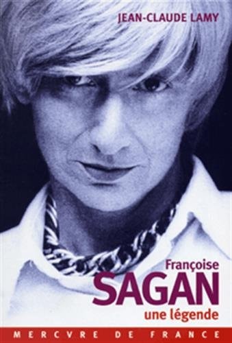 FRANCOISE SAGAN UNE LEGENDE, de Jean-Claude Lamy | portada del libro