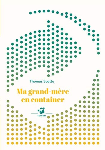 MA GRAND-MERE EN CONTAINER, de Thomas Scotto | portada del libro