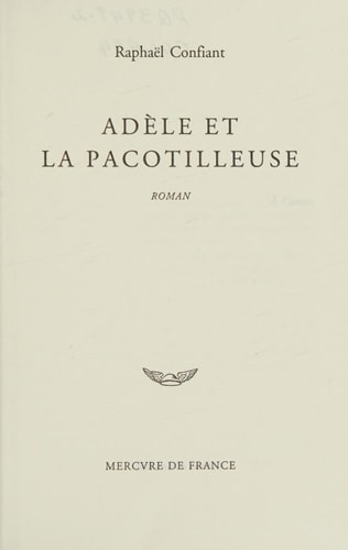 ADELE ET LA PACOTILLEUSE, de Raphaël Confiant | portada del libro