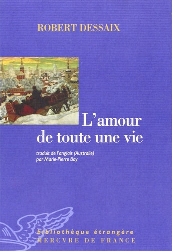 L'AMOUR DE TOUTE UNE VIE, de Robert Dessaix | portada del libro