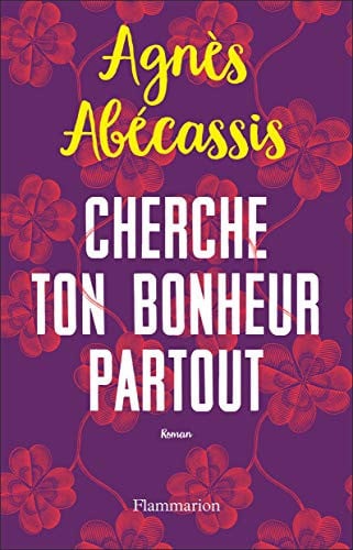 HERCHE TON BONHEUR PARTOUT, de ABECASSIS AGNES | portada del libro