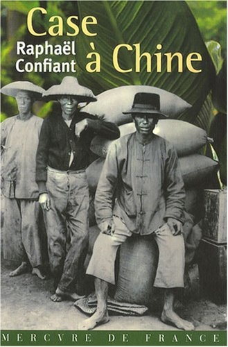 CASE A CHINE, de Confiant | portada del libro