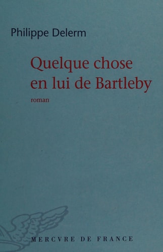 QUELQUE CHOSE EN LUI DE BARTLEBY, de Philippe Delerm | portada del libro