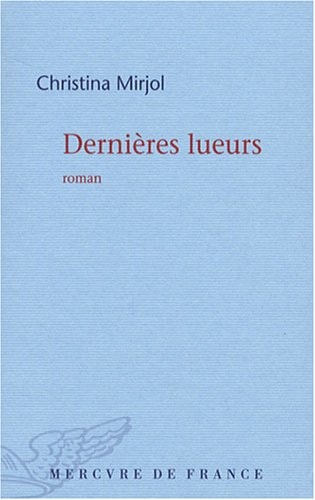 DERNIERES LUEURS, de Christina Mirjol | portada del libro