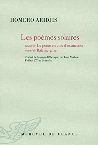 POEMES SOLAIRES/LE POETE D'EXINCTION/LA BALEINE GRISE, de Homero Aridjis | portada del libro