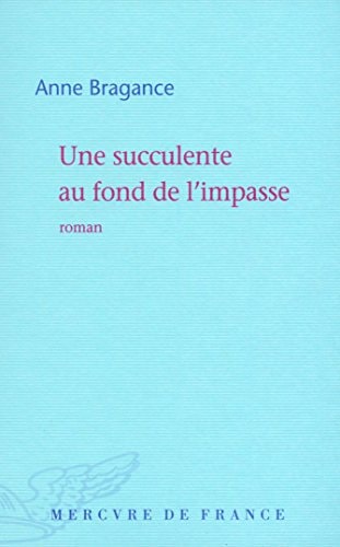 UNE SUCCULENTE AU FOND DE L'IMPASSE, de Bragance | portada del libro