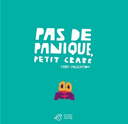 PAS DE PANIQUE PETIT CRABE, de Chris Haughton | portada del libro