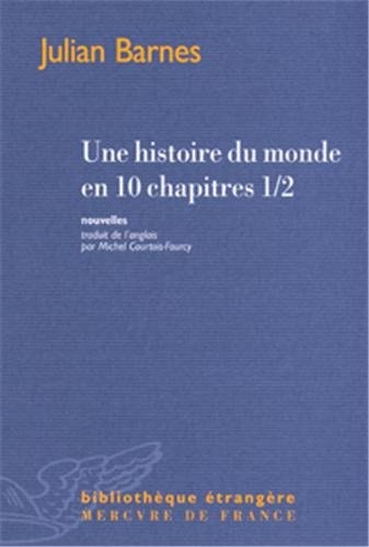 UNE HISTOIRE DU MONDE EN DIX CHAPITRES ET DEMI, de Julian Barnes | portada del libro