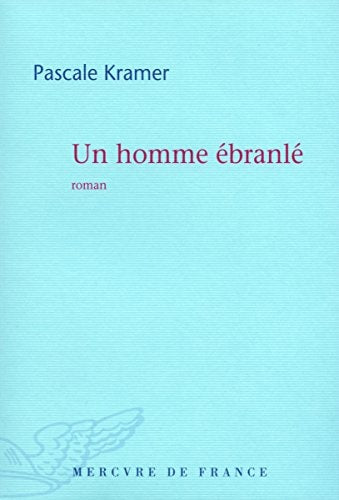 UN HOMME EBRANLE, de Pascale Kramer | portada del libro