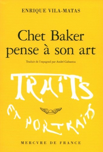 CHET BAKER PENSE A SON ART, de Enrique Vila-Matas | portada del libro