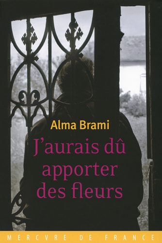 J'AURAIS DU APPORTER DES FLEURS, de Alma Brami | portada del libro