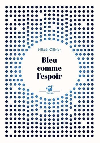 BLEU COMME L'ESPOIR, de Mikaël Ollivier | portada del libro