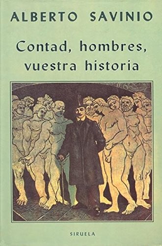 CONTAD, HOMBRES, VUESTRA HISTORIA, de SAVINIO | portada del libro
