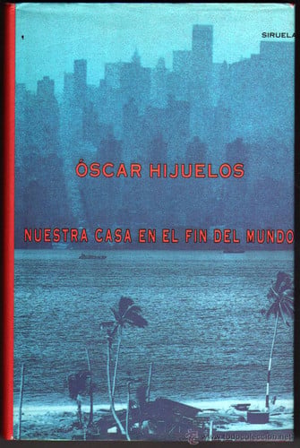 NUESTRA CASA EN EL FIN DEL MUNDO, de HIJUELOS | portada del libro