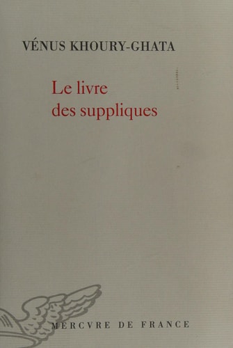 LE LIVRE DES SUPPLIQUES, de Vénus Khoury-Ghata | portada del libro