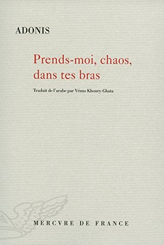 PRENDS-MOI CHAOS DANS TES BRAS, de Adonis | portada del libro