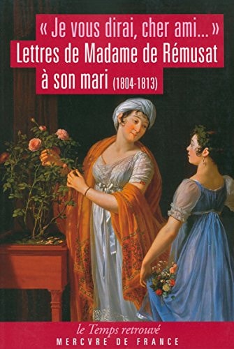 JE VOUS DIRAI CHER AMI, de Madame de Rémusat (Claire Elisabeth Jeanne Gravier de Vergennes) | portada del libro