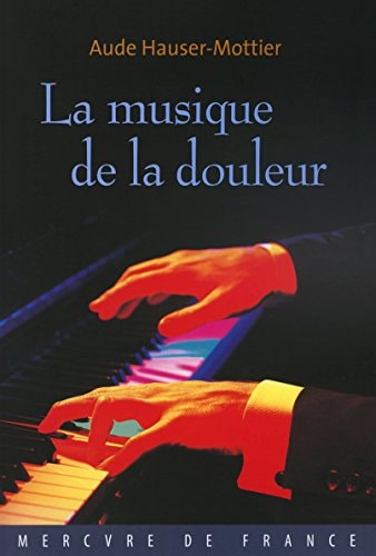 LA MUSIQUE DE LA DOULEUR, de Aude Hauser-Mottier | portada del libro