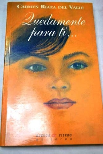 Quedamente para ti--, de Carmen Riaza del Valle | portada del libro