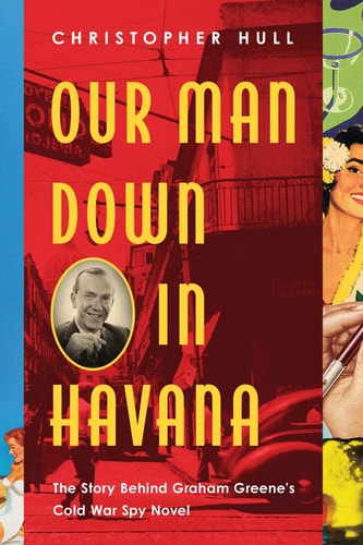 OUR MAN DOWN IN HAVANA, de Christopher Hull | portada del libro