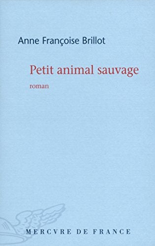 PETIT ANIMAL SAUVAGE, de Anne-Françoise Brillot | portada del libro