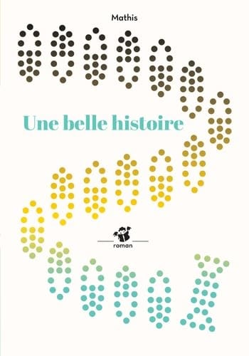 UNE BELLE HISTOIRE, de MATHIS | portada del libro