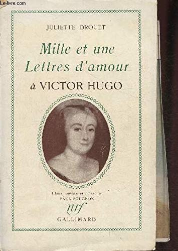 MILLE ET UNE LETTRES D'AMOUR A VICTOR HUGO, de DROUET | portada del libro